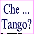 Che... Tango?